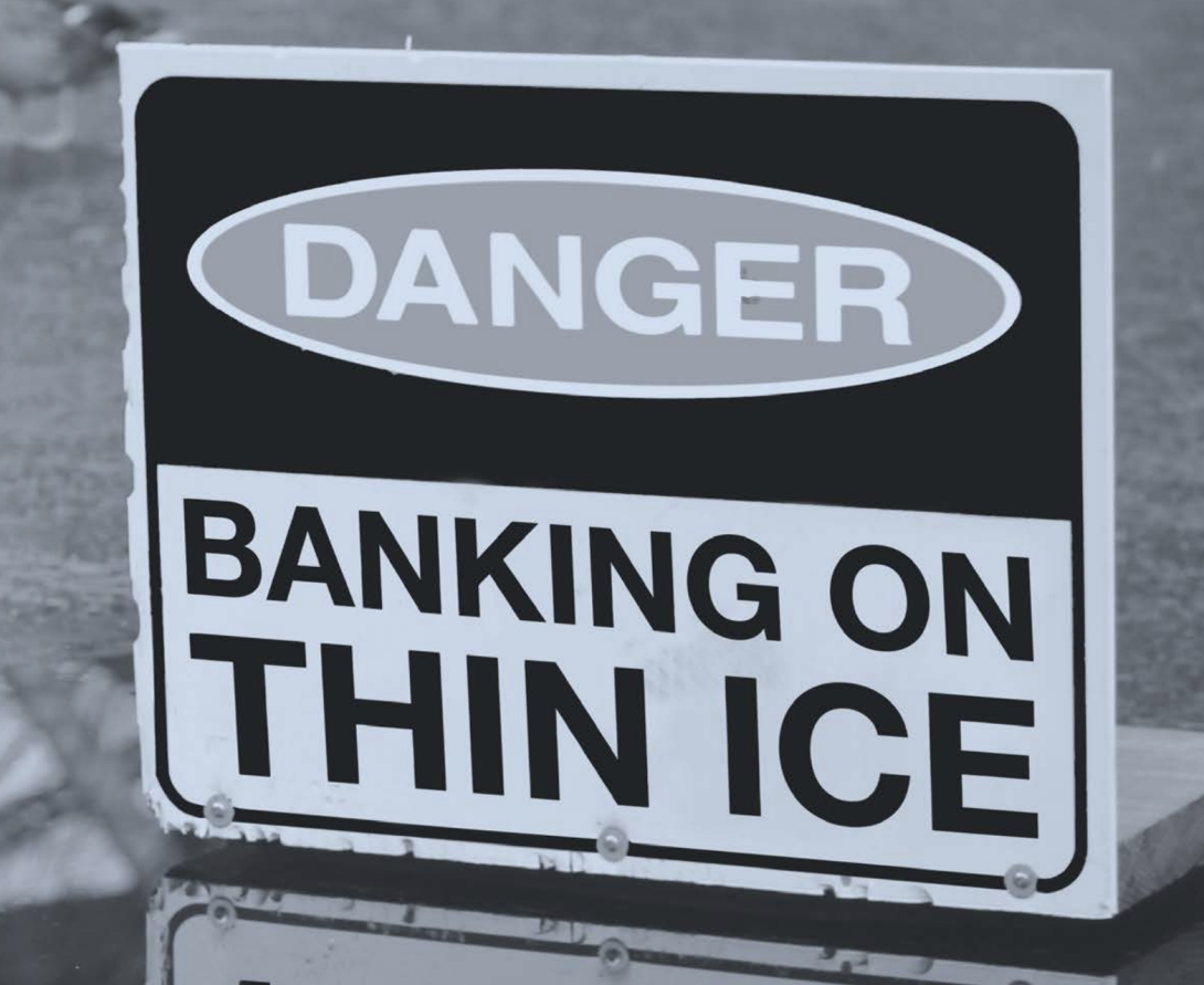 Banking on thin ice